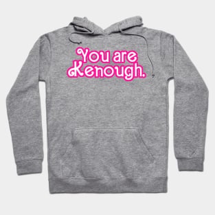 You are Kenough! - Tie Dye Hoodie